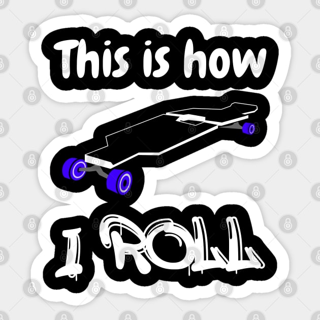 Skateboard This Is How I Roll Kids Skate Accessories Sticker by Primo Style